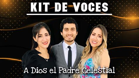 Kit De Voz A Dios El Padre Celestial Hnos Portal Youtube