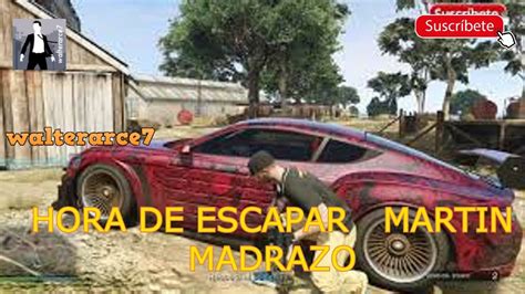 Hora De Escapar Martin Madrazo Misiones Facil Rapido Solo Gameplay Gta