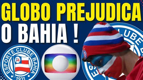 GLOBO PREJUDICA O BAHIA APÓS SEQUÊNCIAS DE JOGOS ESTIPULADAS TORCIDA