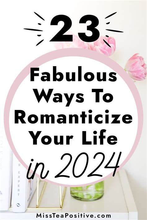 How To Romanticize Your Life In Ways Miss Tea Positive Personal