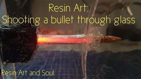 Resin Art Shooting A Bullet Through Glass Youtube