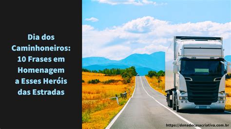 Dia Dos Caminhoneiros: 10 Frases Em Homenagem A Esses Heróis Das ...
