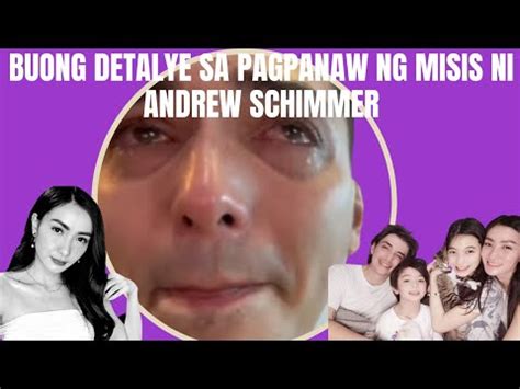 Alamin Buong Detalye Sa Pagpanaw Ng Misis Ni Andrew Schimmer Youtube