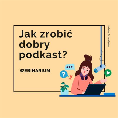 Jak Zrobi Dobry Podkast Nagranie Webinarium Narodowe Centrum Kultury