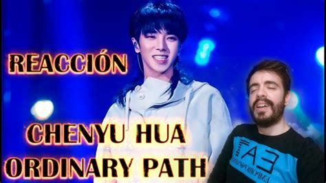 CHENYU HUA ORDINARY PATH THE SINGER 2018 REACCIÓN YouTube