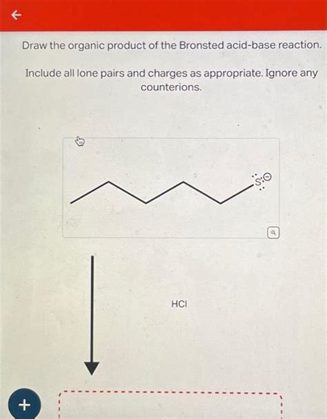 Solved Draw the organic product of the Bronsted acid-base | Chegg.com