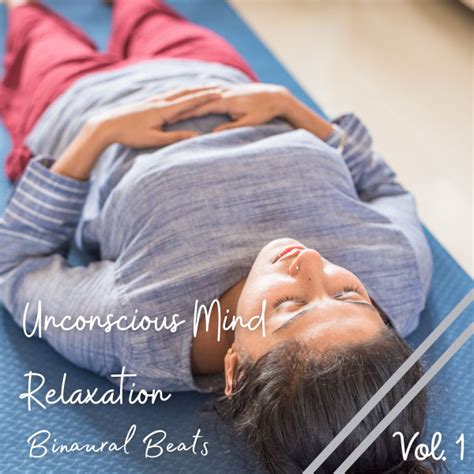 Binaural Beats Unconscious Mind Relaxation Vol 1 Album By Binaural