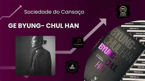 Ge Byung Chul Han Sociedade Do Cansa O Youtube