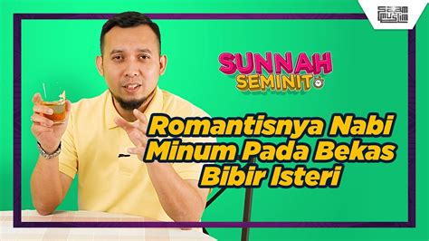 Sunnah Seminit Romantisnya Rasulullah Minum Pada Bekas Bibir Isteri