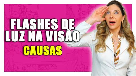 Flashes De Luz Na Vis O Principais Causas De Flashes Na Vis O Youtube