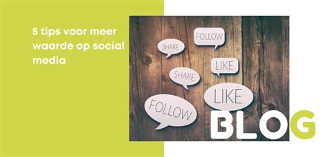 5 Tips Voor Meer Waarde Op Social Media De Social Media Miep