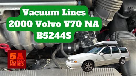 Vacuum Lines 2000 Volvo V70 Na B5244s Youtube