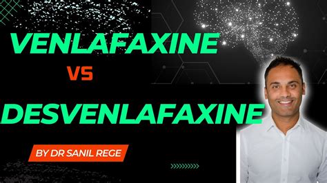 The Difference Between VENLAFAXINE EFFEXOR And DESVENLAFAXINE