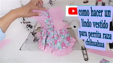 Como Hacer Un Lindo Vestido Para Perrita Raza Chihuahua