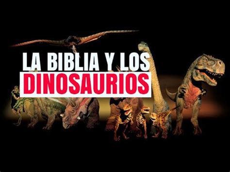 Realmente Existieron Los Dinosaurios Que Dice La Biblia Aqu La