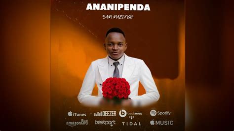 SAM MAZENGO ANANIPENDA Official Audio YouTube