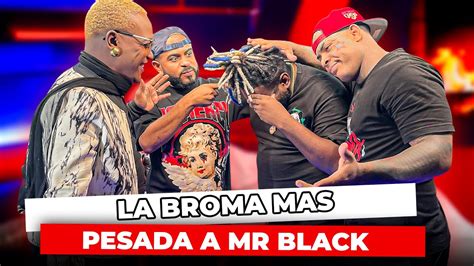 Le Hacen Una Broma Pesada A Mr Black La Fama Youtube