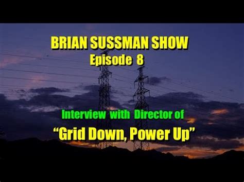 Brian Sussman Show Episode Grid Down Power Up Interview W