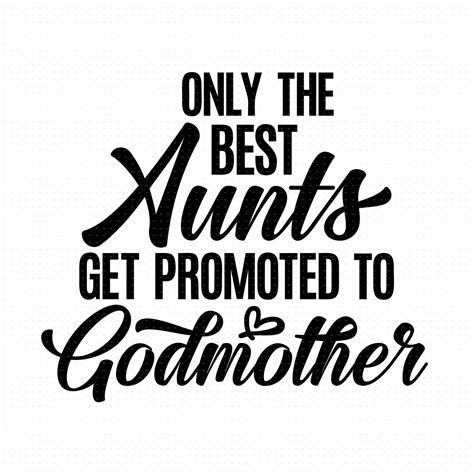 Only The Best Aunts Get Promoted To Godmother Svg Png Eps Etsy Uk