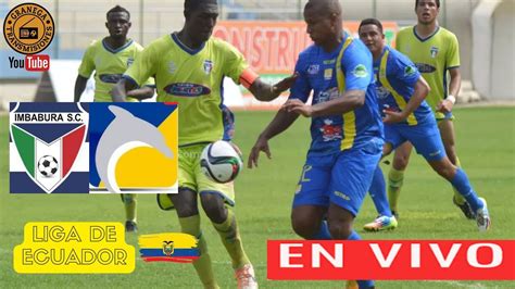 IMBABURA VS DELFIN EN VIVO POR GRANEGA ECUADOR LIGA PRO PRIMERA