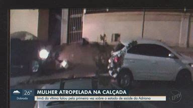 Jornal Da Eptv Edi O Ribeir O Preto Irm De Mulher Atropelada