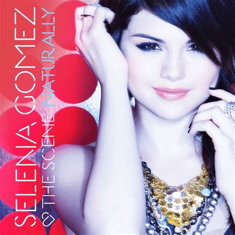 Selena Gomez & The Scene – Naturally Lyrics | Genius Lyrics