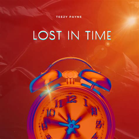 Lost in Time_Teezy Payne、Col3trane、Munn_高音质在线试听_Lost in Time歌词|歌曲下载_酷狗音乐
