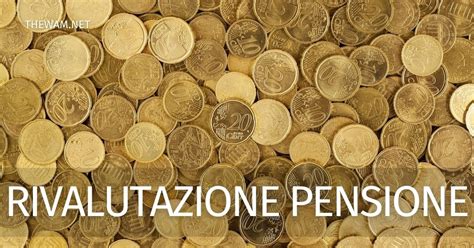 Rivalutazione Pensione Tabella Percentuali Per Importo