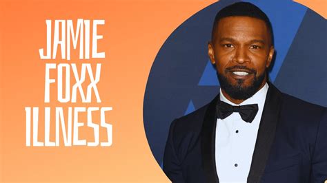 Jamie Foxx Illness Health Update Of Oscar Winner Star