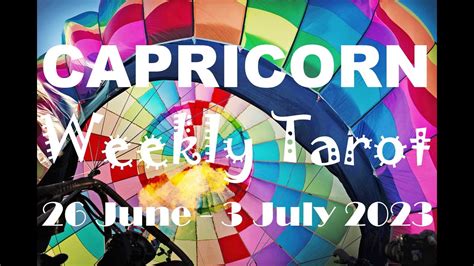 Capricorn Weekly Tarot Astrology Horoscope June July By