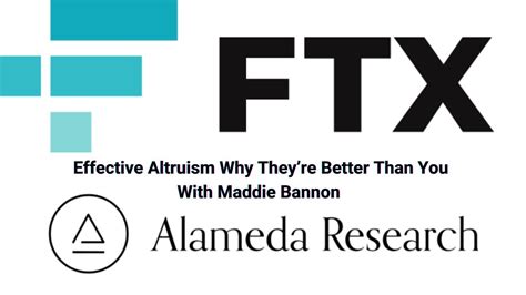 Ftx Effective Altruism Why They Are Better Than You With Maddie Bannon