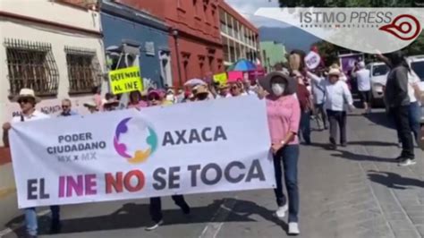 El Ine No Se Toca Marchan En Oaxaca Para Exigir Que El Ine No