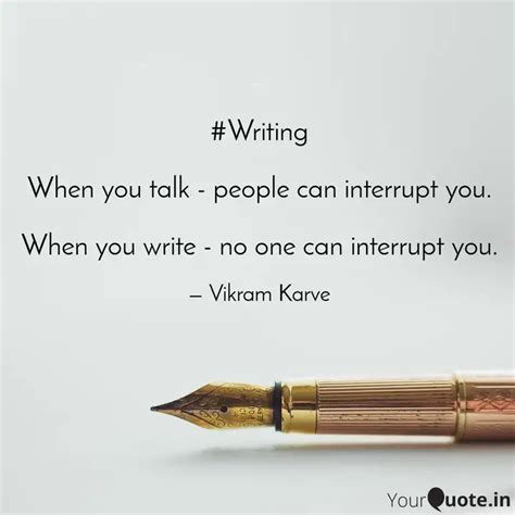 Writing When You Talk Quotes Writings By Vikram Karve Yourquote