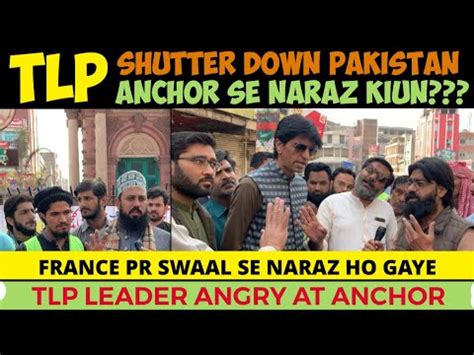 Tlp Shutter Down Strike Pakistan Crisis Tlp Leader Angry At Anchor