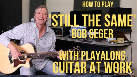 How to play 'Still The Same' by Bob Seger Chords - Chordify