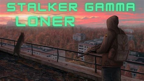 Stalker Gamma Loner Hobo Phase Pt1 Youtube