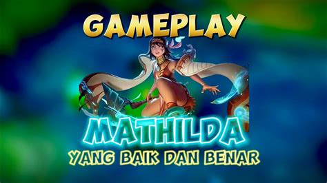 GAMEPLAY MATHILDA YANG BAIK DAN BENAR Contentcreatormlbb Gameplay