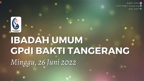 Ibadah Umum GPdI BAKTI Tangerang Minggu 26 Juni 2022 YouTube