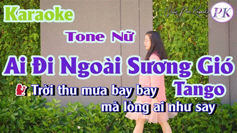 Karaoke Ai Đi Ngoài Sương Gió Tango Tone Nữ Gm Tp 108 Quốc Dân