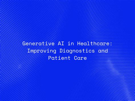 Generative AI In Healthcare Improving Diagnostics And Patient Care