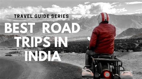 10 Best Road Trips In India That You Need To Take This Year Best Road