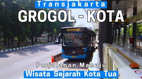 Trip BRT Transjakarta 82 TERMINAL GROGOL Ke KOTA TUA Naik Koridor 3H