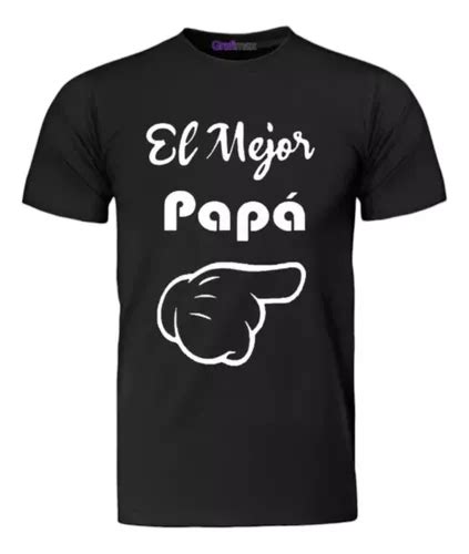 Polera Yo Tengo El Mejor Pap D A Del Padre Grafimax