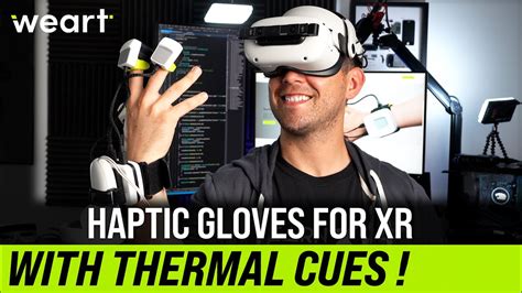 WEART Haptic Gloves With Thermal Cues For AR And VR Are Here YouTube