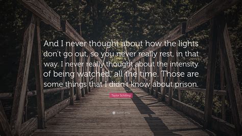 Taylor Schilling Quote: “And I never thought about how the lights don’t
