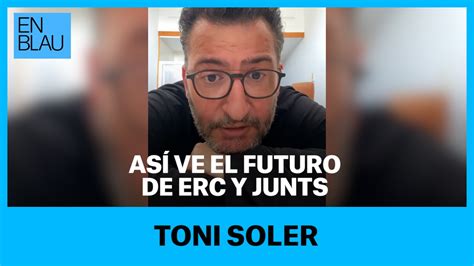 As Ve El Futuro De Erc Y Junts Toni Soler V Deo Dailymotion