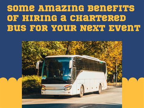 amazing benefits  hiring  chartered bus    event
