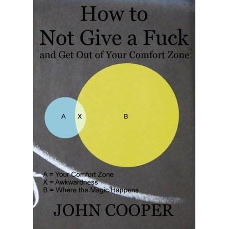 How To Not Give A Fuck And Get Out Of Your Comfort Zone By John Cooper Reviews Discussion