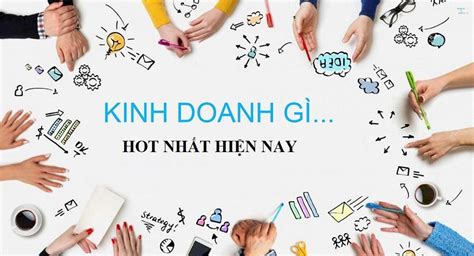 Những Mặt Hàng Kinh Doanh HOT Nhất Hiện Nay Thị trường đầy tiềm năng
