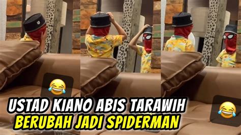 NGAKAK KELAKUAN KIANO ABIS TARAWEHAN MALAH JADI USTAD SPIDERMAN JOGET